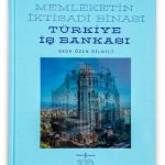 İş Bankası’nın Tarihine Mimari Bir Bakış Memleketin İktisadi Binası